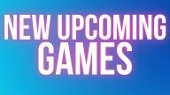 New upcoming games