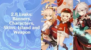 Genshin Impact: 2.8 Banners, Leaks and Characters 